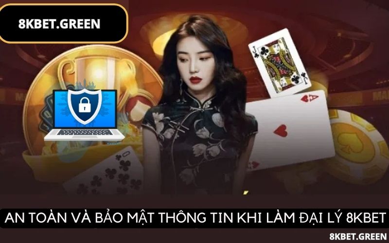 An toàn và bảo mật thông tin khi làm đại lý 8kbet