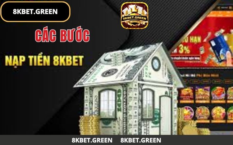 Các bước nạp tiền 8Kbet đơn giản