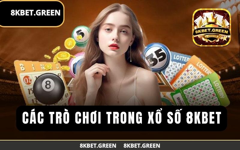 Các trò chơi trong xổ số 8KBet