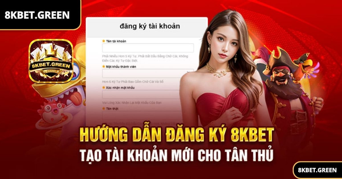 Cách đăng ký 8KBet để nhận nhiều ưu đãi