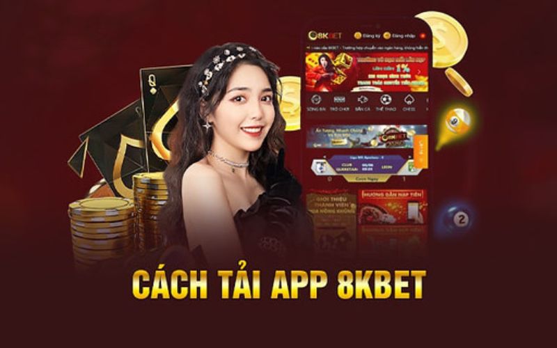 Cách tải app 8KBet nhanh nhất cho người mới