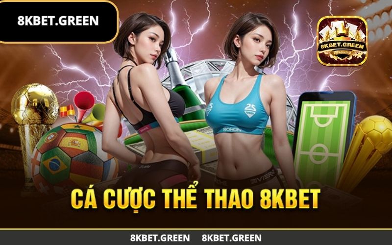 Tổng hợp dạng cá cược tại thể thao 8Kbet