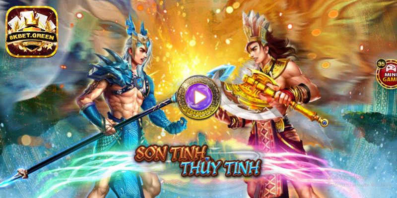 Giới thiệu tựa game Sơn Tinh Thủy Tinh 8kbet