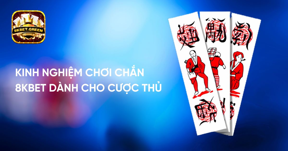 Kinh nghiệm chơi Chắn 8kbet dành cho các tân thủ