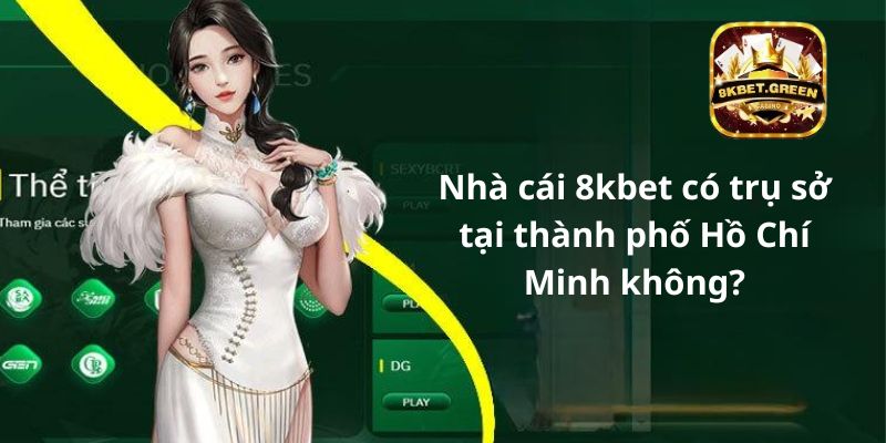 Nhà cái 8kbet có trụ sở tại thành phố Hồ Chí Minh không?