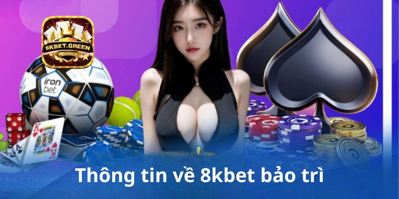 Thông tin về 8kbet bảo trì