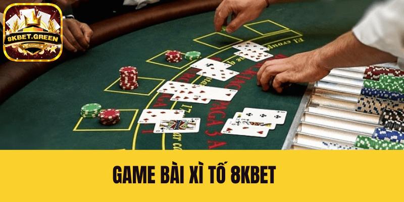 Bạn biết gì về game Xì tố 8kbet?