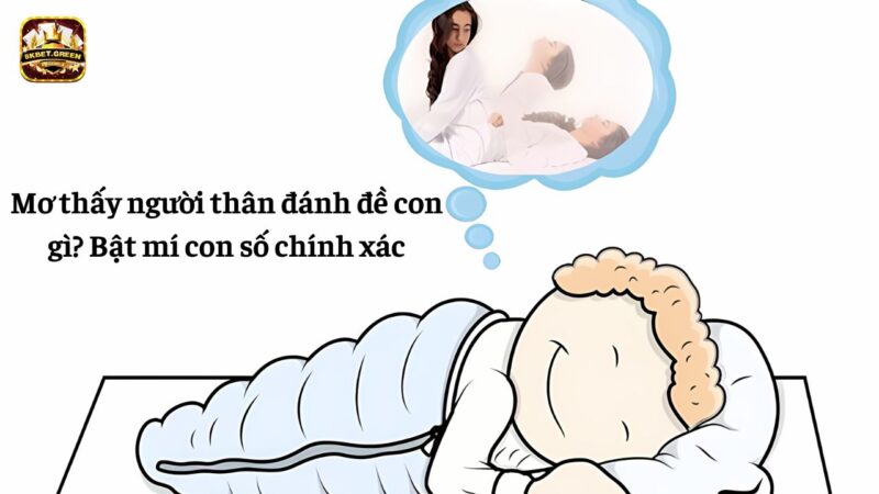 Mơ thấy người thân đánh đề con gì? bật mí con số chính xác