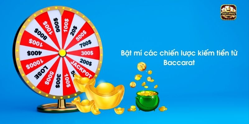 Bật mí các chiến lược kiếm tiền từ Baccarat