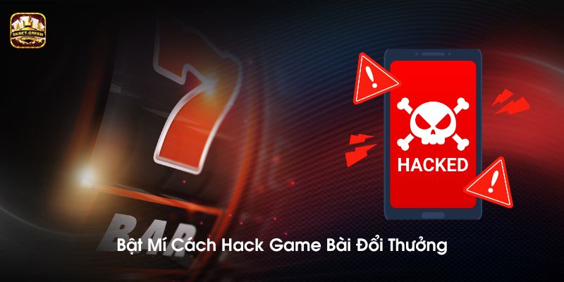 Bật mí cách hack game đánh bài đơn giản