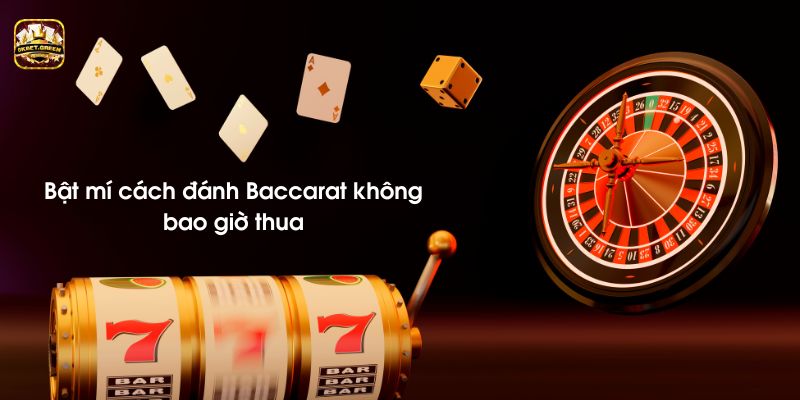 Bật mí cách đánh Baccarat không bao giờ thua