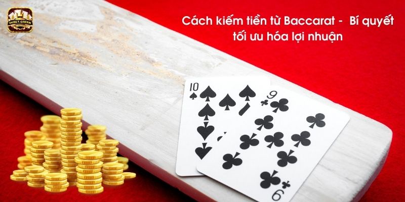 Cách kiếm tiền từ Baccarat