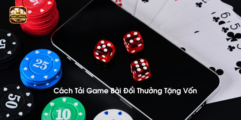 Cách tải game bài đổi thưởng tặng vốn