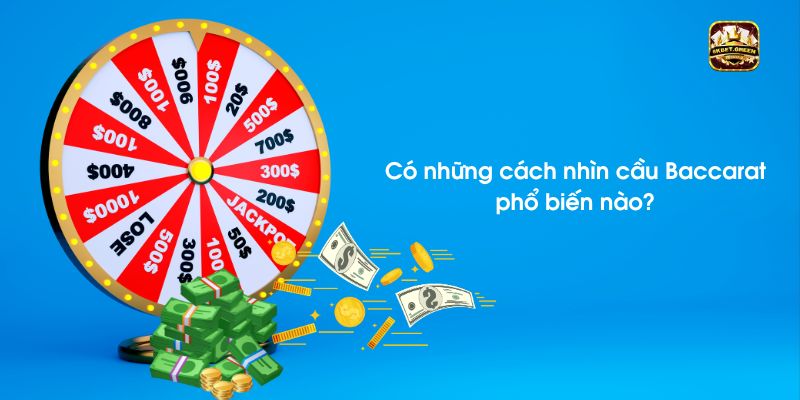 Bật mí những cách nhìn cầu Baccarat phổ biến