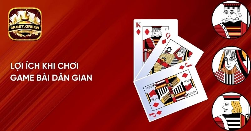 Lợi ích khi chơi game bài dân gian