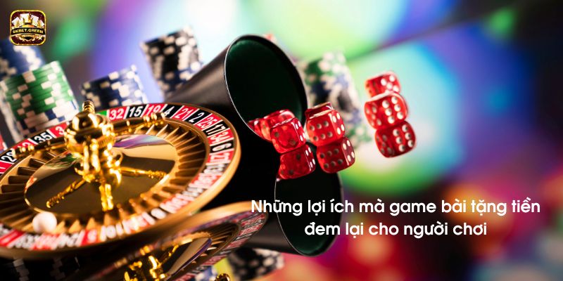 Những lợi ích mà game bài tặng tiền đem lại cho người chơi