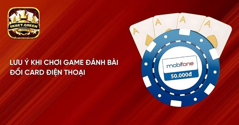 Lưu ý khi chơi game đánh bài đổi card điện thoại