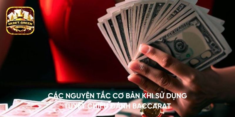 Các nguyên tắc cơ bản khi sử dụng tuyệt chiêu đánh Baccarat