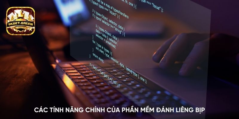 Các tính năng chính của phần mềm đánh Liêng bịp