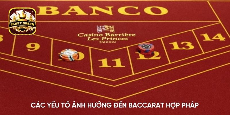 Các yếu tố ảnh hưởng đến Baccarat hợp pháp