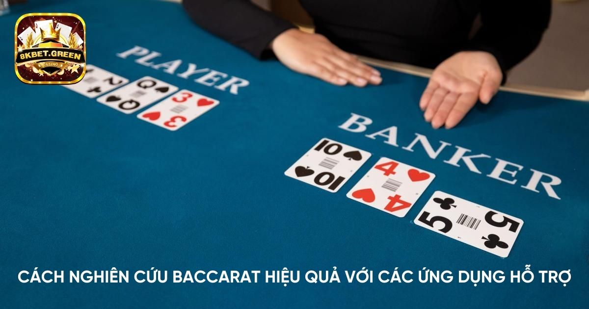 Cách nghiên cứu Baccarat hiệu quả với các ứng dụng hỗ trợ