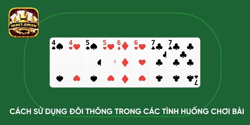 Cách sử dụng đôi thông trong các tình huống chơi bài