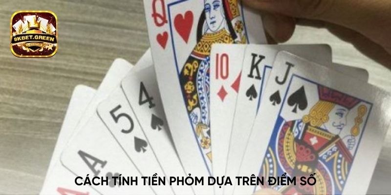 Cách tính tiền phỏm dựa trên điểm số