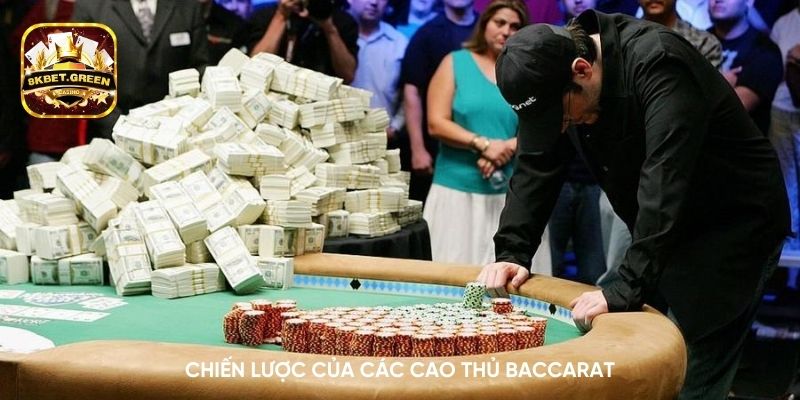 Chiến lược của các cao thủ Baccarat