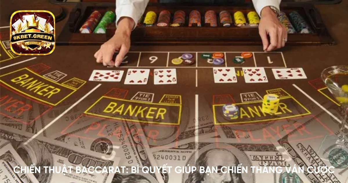 Chiến thuật Baccarat: Bí quyết giúp bạn chiến thắng ván cược