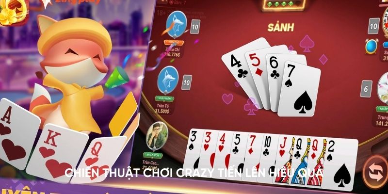 Chiến thuật chơi Crazy Tiến Lên hiệu quả