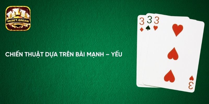 Chiến thuật dựa trên bài mạnh – yếu