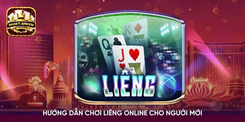 Hướng dẫn chơi Liêng Online cho người mới