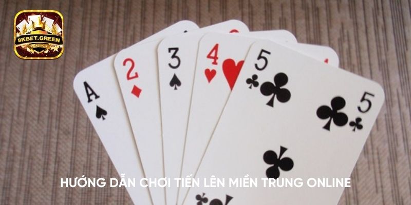 Hướng dẫn chơi tiến lên miền trung online