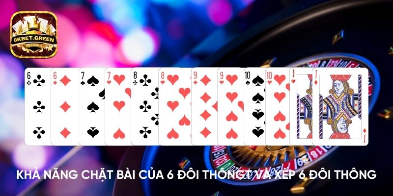 Khả năng chặt bài của 6 đôi thông