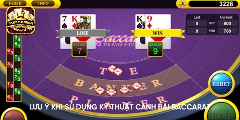 Lưu ý khi sử dụng kỹ thuật canh bài baccarat