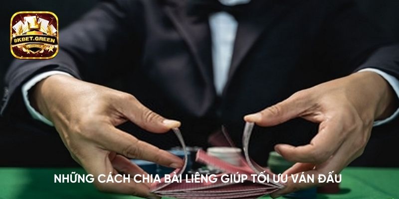 Những cách chia bài Liêng giúp tối ưu ván đấu