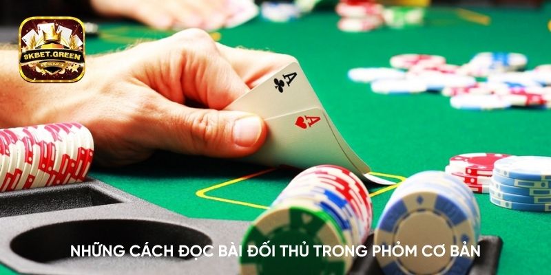 Những cách đọc bài đối thủ trong Phỏm cơ bản