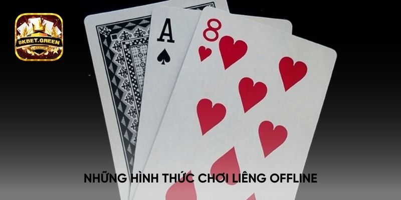 Những hình thức chơi Liêng Offline