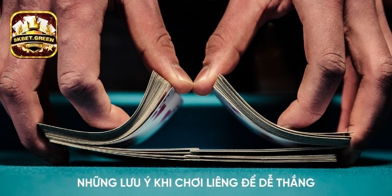 Những lưu ý khi chơi Liêng để dễ thắng