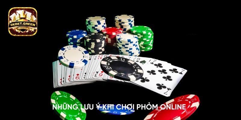 Những lưu ý khi chơi phỏm online