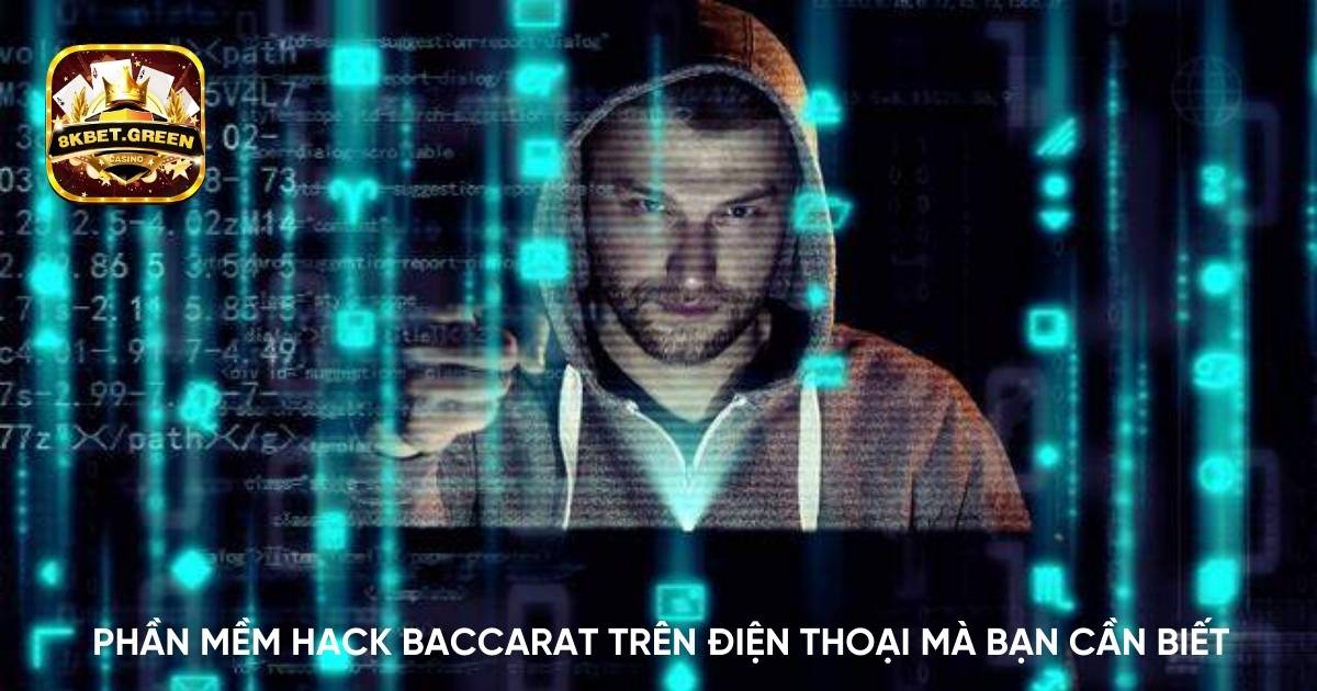 Phần mềm hack baccarat trên điện thoại mà bạn cần biết