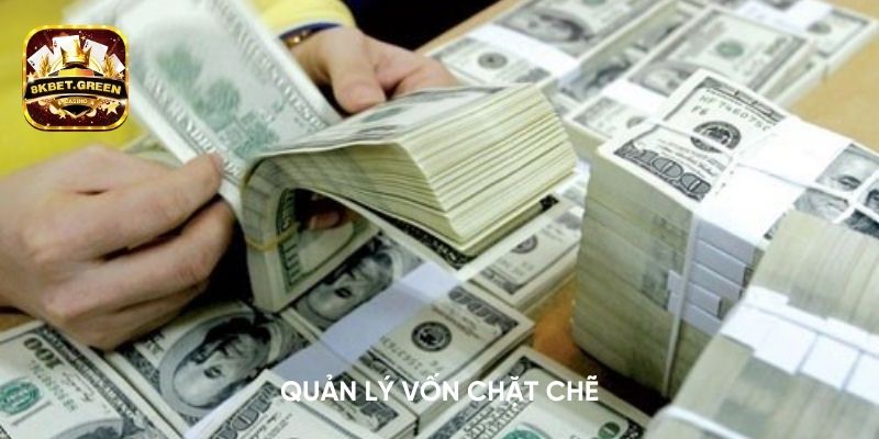 Quản lý vốn chặt chẽ