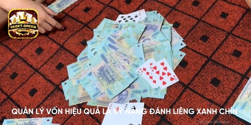 Quản lý vốn hiệu quả là kỹ năng đánh liêng xanh chín