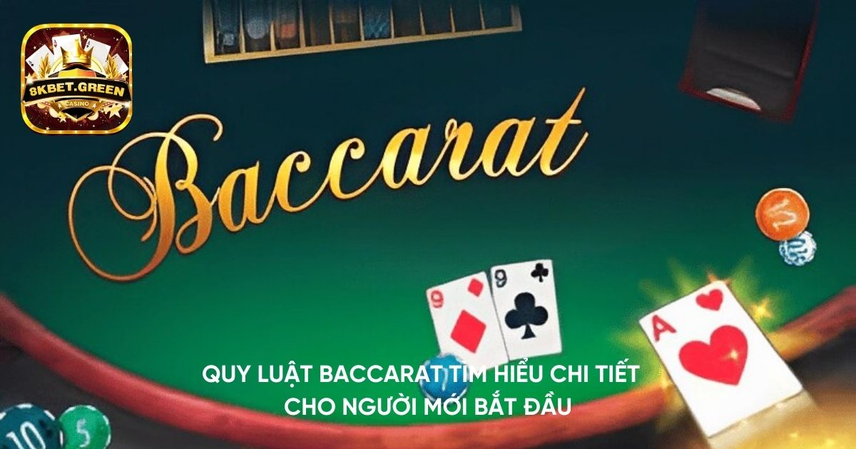 quy luật baccarat tìm hiểu chi tiết cho người mới bắt đầu