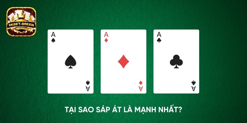 Tại sao Sáp Át là mạnh nhất?