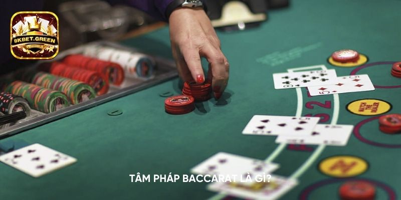 Tâm pháp Baccarat là gì?