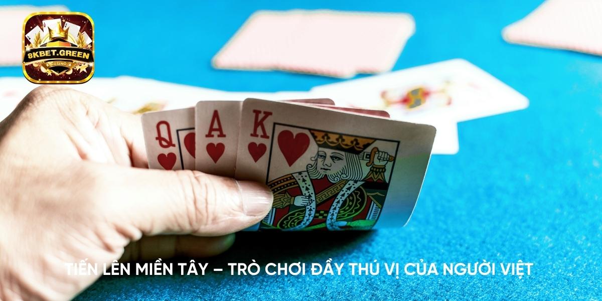 Tiến lên miền tây – Trò chơi đầy thú vị của người Việt