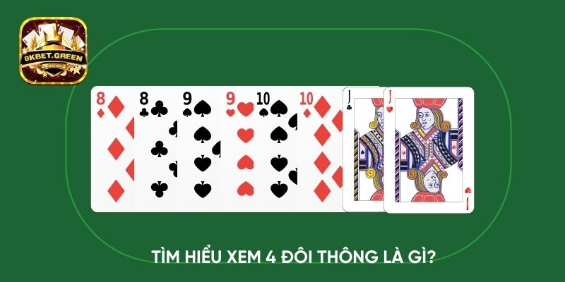 Tìm hiểu xem 4 đôi thông là gì?