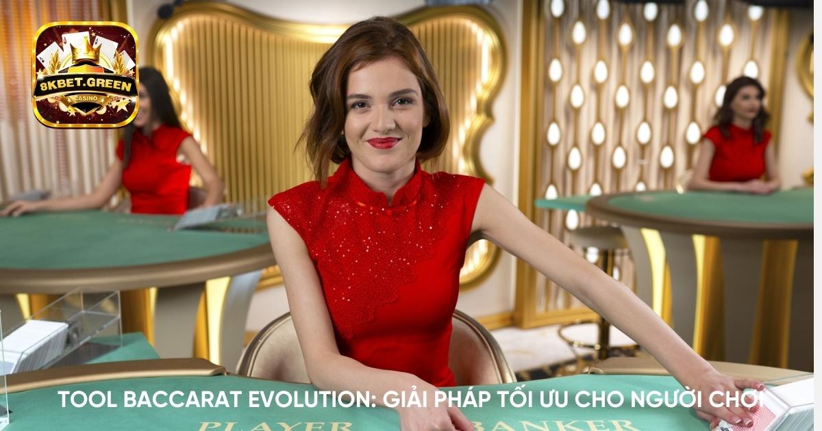 Tool baccarat evolution: Giải pháp tối ưu cho người chơi