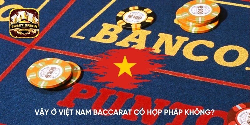 Vậy ở Việt Nam Baccarat có hợp pháp không?